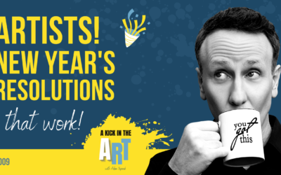 Episode 009: Artists! Why Most New Year’s Resolutions Fail and How Yours Can Succeed